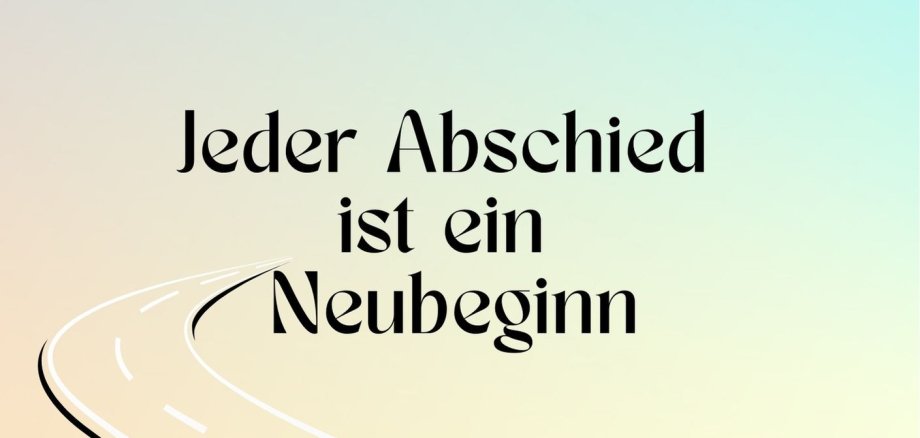 Jeder Abschied ist ein Neubeginn - 2